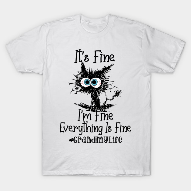 It's Fine I'm Fine Everything Is Fine Grandmy Life Funny Black Cat Shirt T-Shirt by WoowyStore